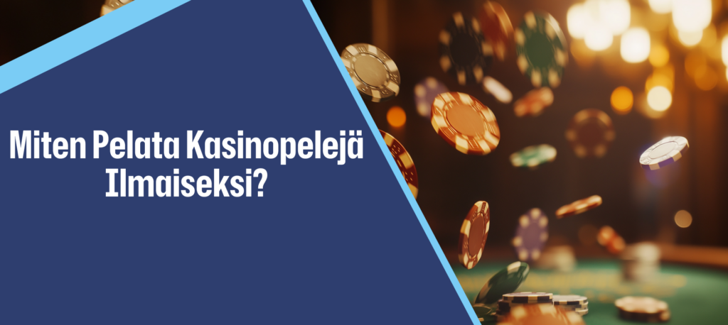 Tapoja pelata ilman omaa rahaa kasinolla