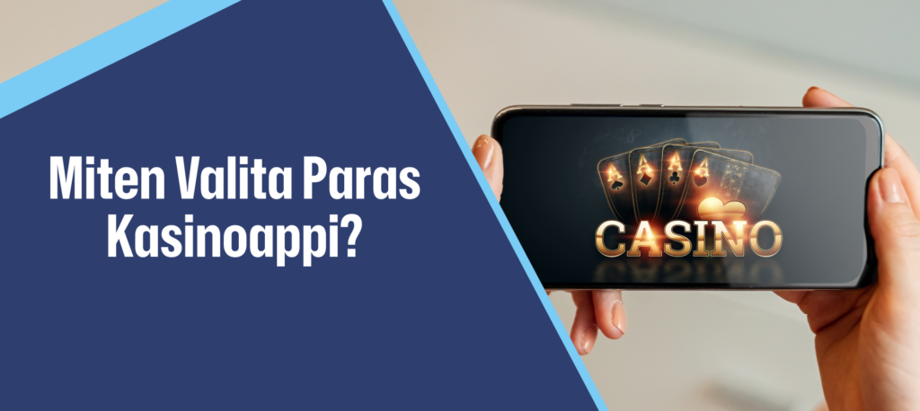 Kuinka valita paras kasinoappi?